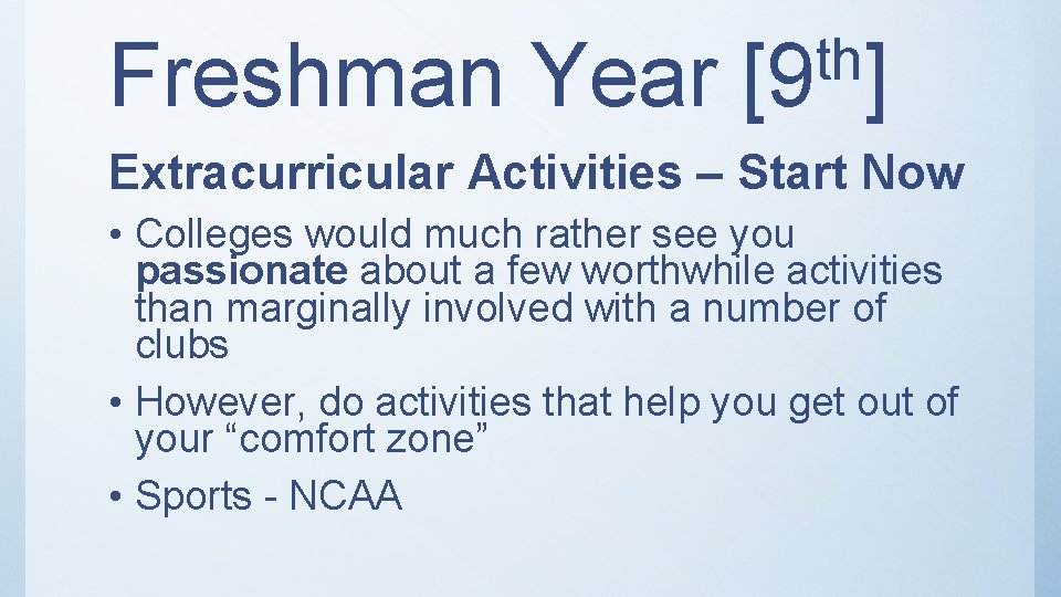 Freshman Year th [9 ] Extracurricular Activities – Start Now • Colleges would much