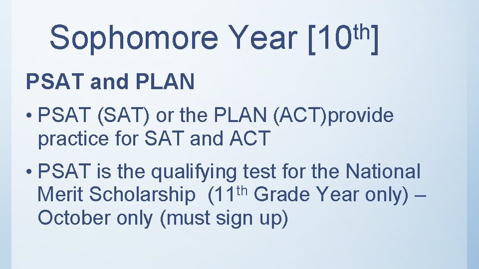 Sophomore Year th [10 ] PSAT and PLAN • PSAT (SAT) or the PLAN