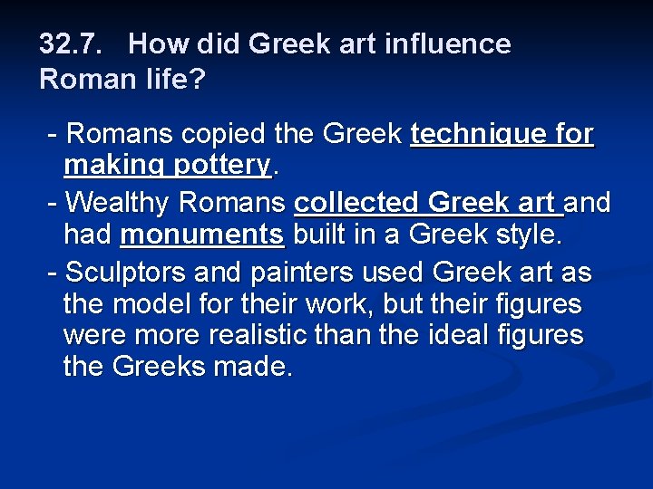 32. 7. How did Greek art influence Roman life? - Romans copied the Greek