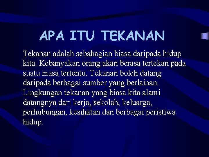 APA ITU TEKANAN Tekanan adalah sebahagian biasa daripada hidup kita. Kebanyakan orang akan berasa