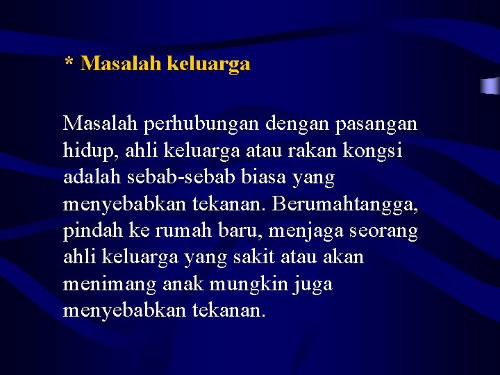 * Masalah keluarga Masalah perhubungan dengan pasangan hidup, ahli keluarga atau rakan kongsi adalah