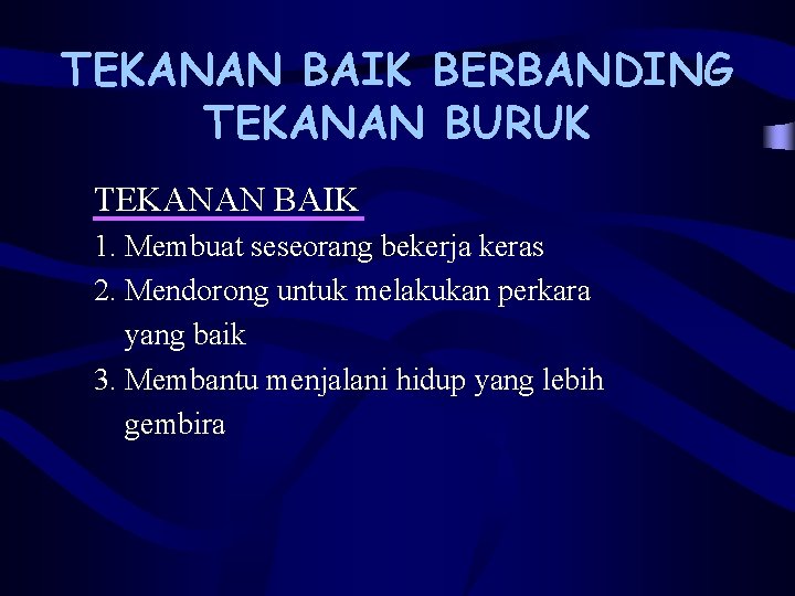 TEKANAN BAIK BERBANDING TEKANAN BURUK TEKANAN BAIK 1. Membuat seseorang bekerja keras 2. Mendorong