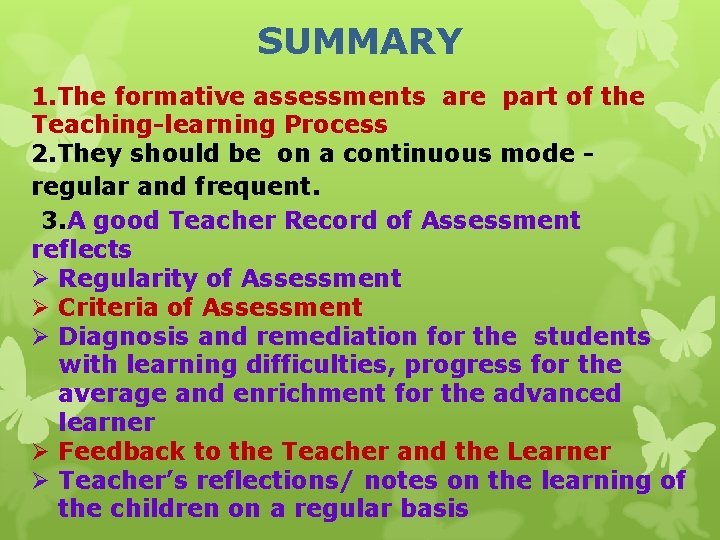 SUMMARY 1. The formative assessments are part of the Teaching-learning Process 2. They should