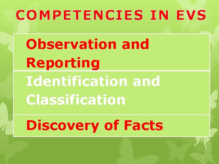 COMPETENCIES IN EVS Observation and Reporting Identification and Classification Discovery of Facts 