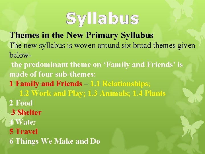 Syllabus Themes in the New Primary Syllabus The new syllabus is woven around six