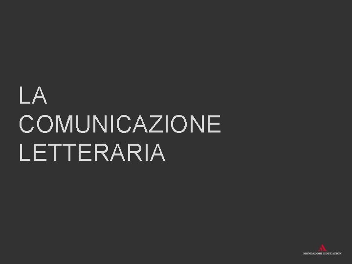 LA COMUNICAZIONE LETTERARIA 