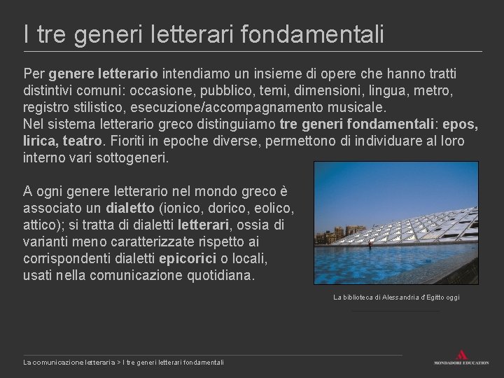 I tre generi letterari fondamentali Per genere letterario intendiamo un insieme di opere che