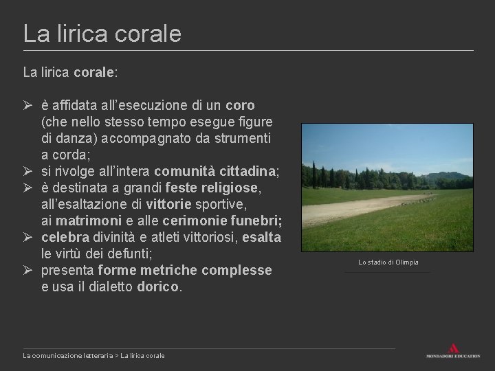 La lirica corale: Ø è affidata all’esecuzione di un coro (che nello stesso tempo