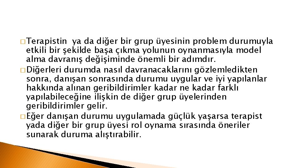 � Terapistin ya da diğer bir grup üyesinin problem durumuyla etkili bir şekilde başa