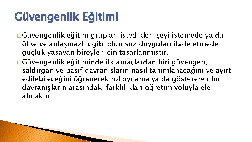 Güvengenlik Eğitimi � Güvengenlik eğitim grupları istedikleri şeyi istemede ya da öfke ve anlaşmazlık