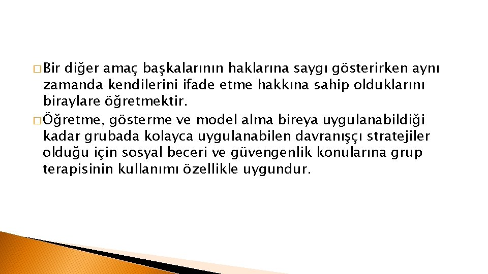 � Bir diğer amaç başkalarının haklarına saygı gösterirken aynı zamanda kendilerini ifade etme hakkına