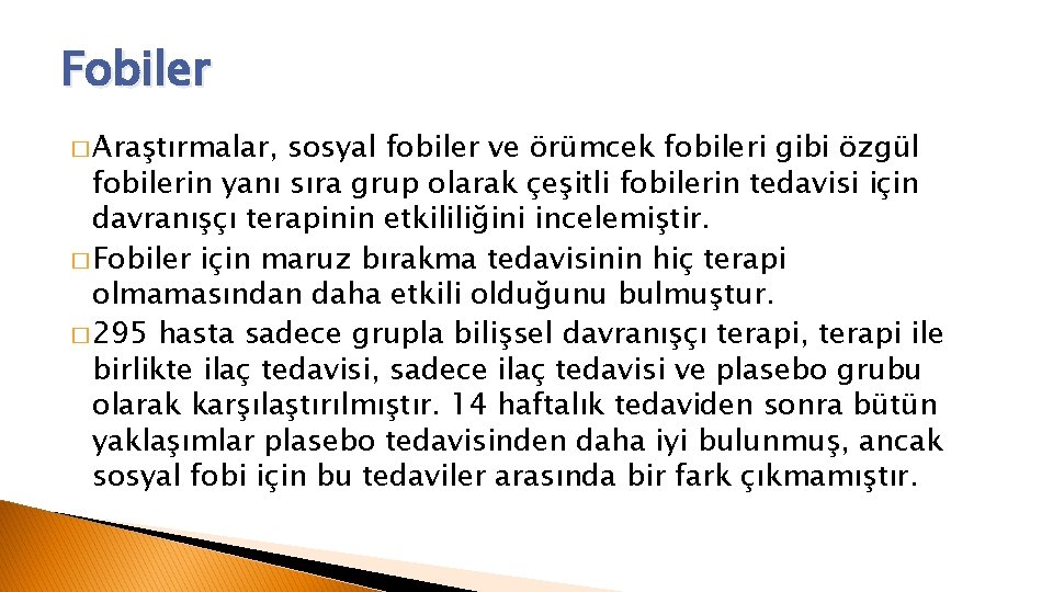 Fobiler � Araştırmalar, sosyal fobiler ve örümcek fobileri gibi özgül fobilerin yanı sıra grup