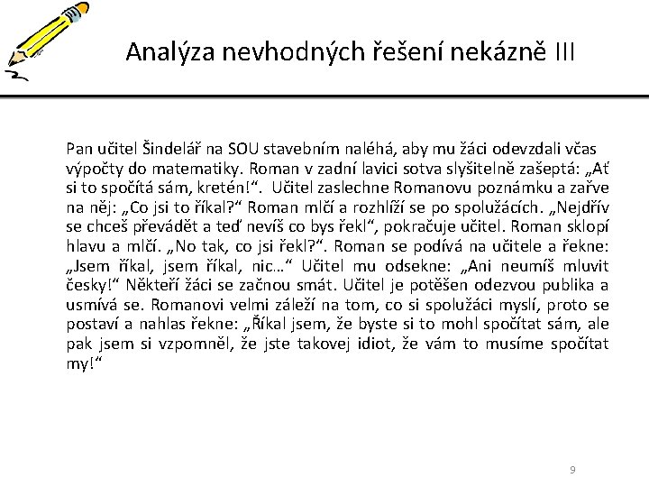 Analýza nevhodných řešení nekázně III Pan učitel Šindelář na SOU stavebním naléhá, aby mu