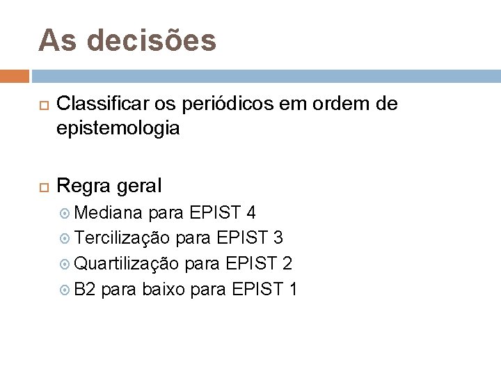 As decisões Classificar os periódicos em ordem de epistemologia Regra geral Mediana para EPIST