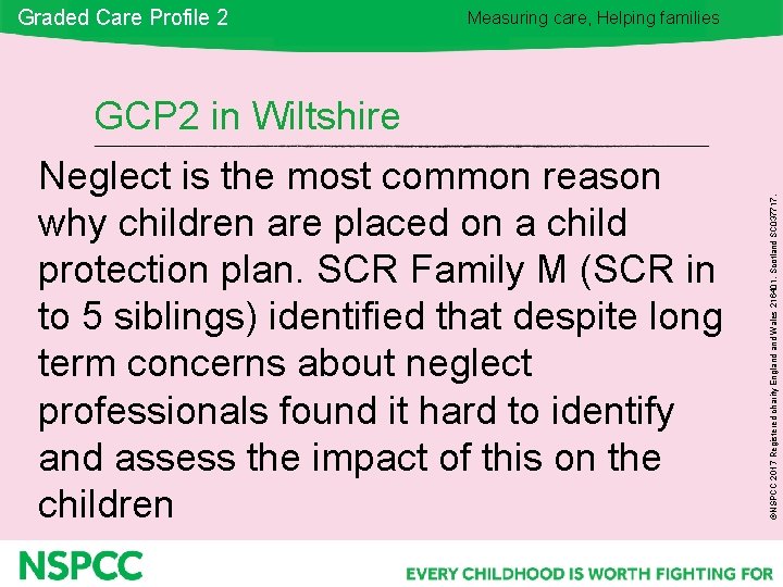 Graded Care Profile 2 Measuring care, Helping families Neglect is the most common reason