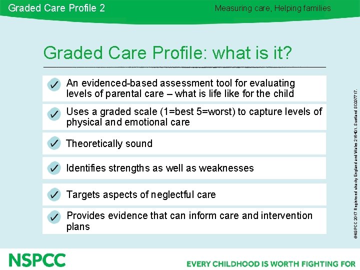 Graded Care Profile 2 Measuring care, Helping families An evidenced-based assessment tool for evaluating