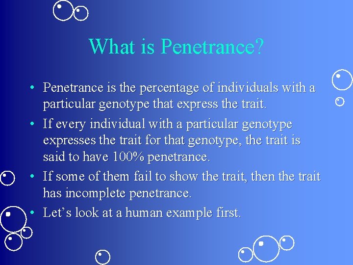 What is Penetrance? • Penetrance is the percentage of individuals with a particular genotype
