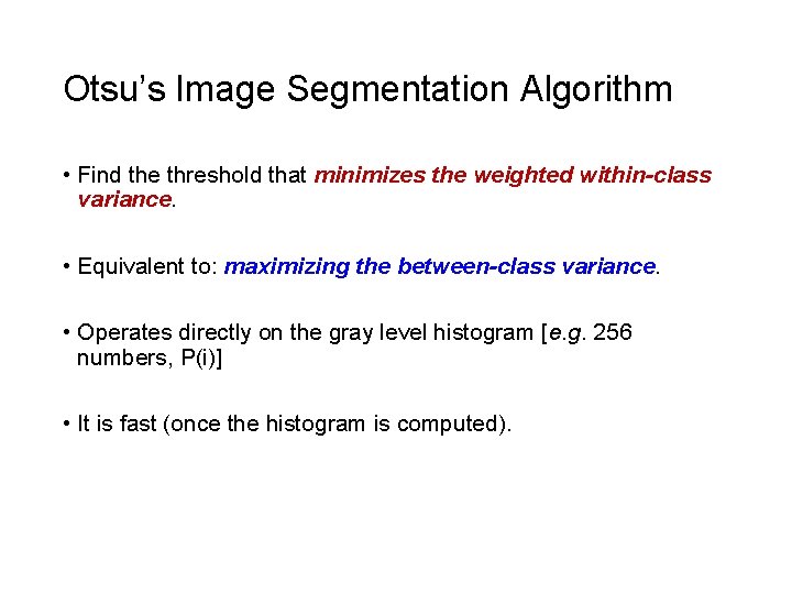 Otsu’s Image Segmentation Algorithm • Find the threshold that minimizes the weighted within-class variance.