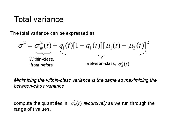 Total variance The total variance can be expressed as Within-class, from before Between-class, Minimizing