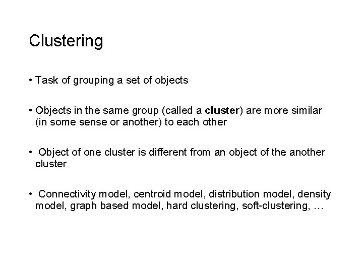 Clustering • Task of grouping a set of objects • Objects in the same