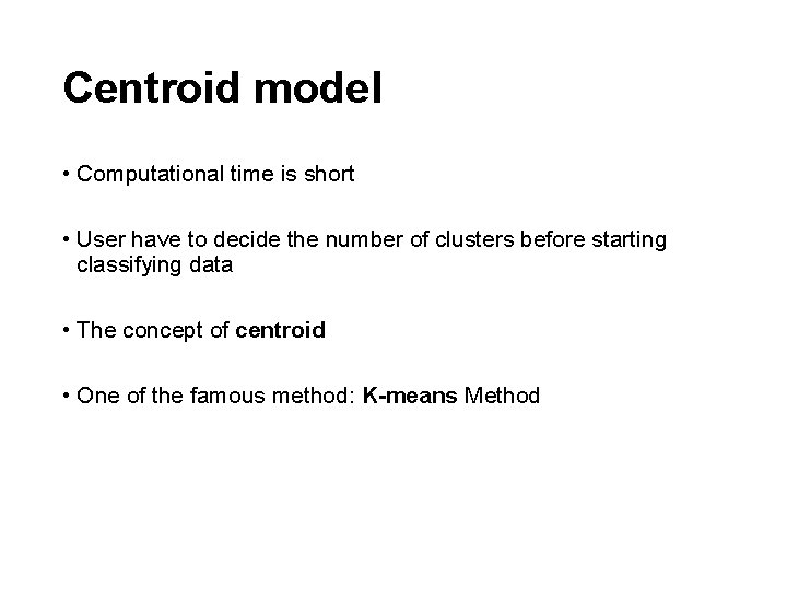 Centroid model • Computational time is short • User have to decide the number