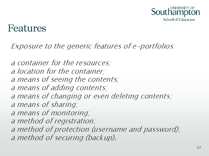 Features Exposure to the generic features of e-portfolios: a container for the resources; a