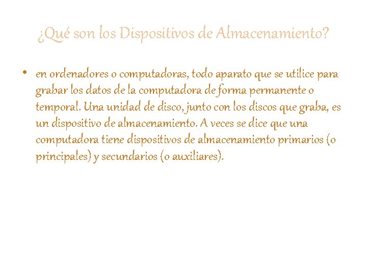 ¿Qué son los Dispositivos de Almacenamiento? • en ordenadores o computadoras, todo aparato que