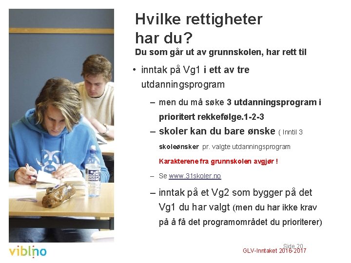 Hvilke rettigheter har du? Du som går ut av grunnskolen, har rett til •