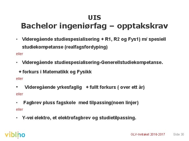 UIS Bachelor ingeniørfag – opptakskrav • Videregående studiespesialisering + R 1, R 2 og