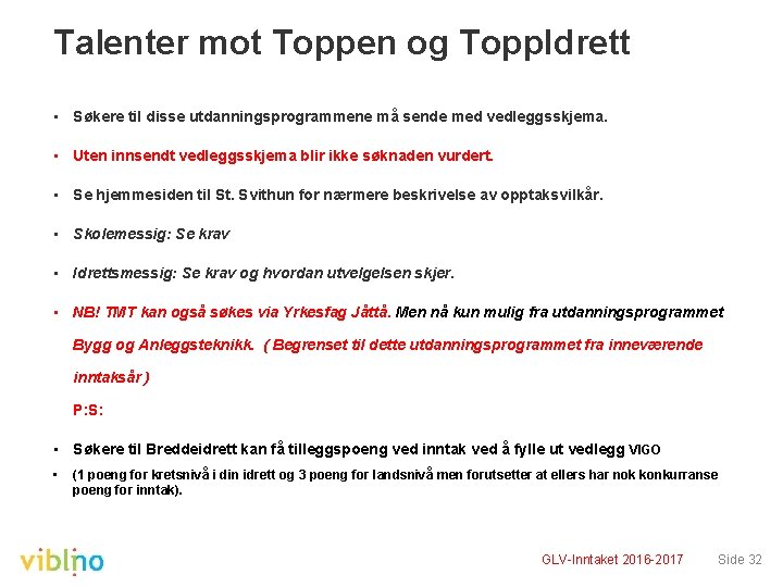 Talenter mot Toppen og Topp. Idrett • Søkere til disse utdanningsprogrammene må sende med