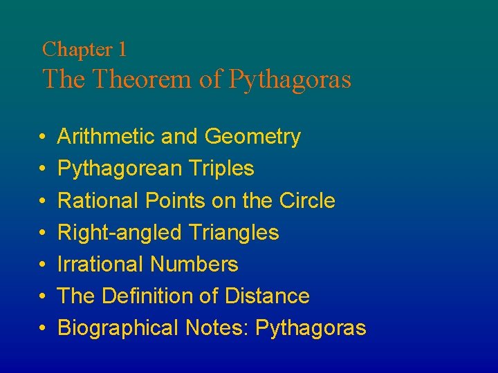Chapter 1 Theorem of Pythagoras • • Arithmetic and Geometry Pythagorean Triples Rational Points