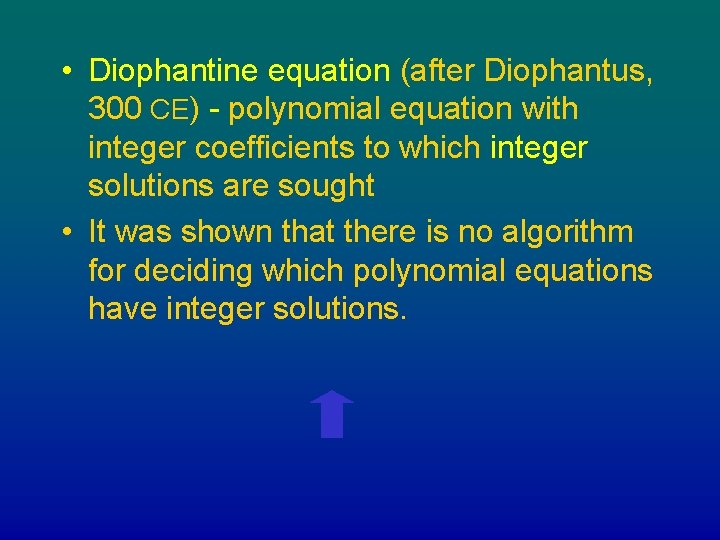  • Diophantine equation (after Diophantus, 300 CE) - polynomial equation with integer coefficients
