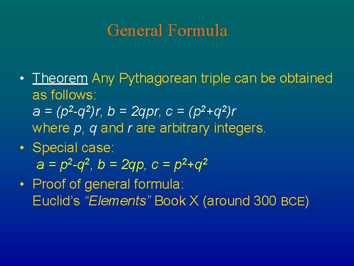 General Formula • Theorem Any Pythagorean triple can be obtained as follows: a =