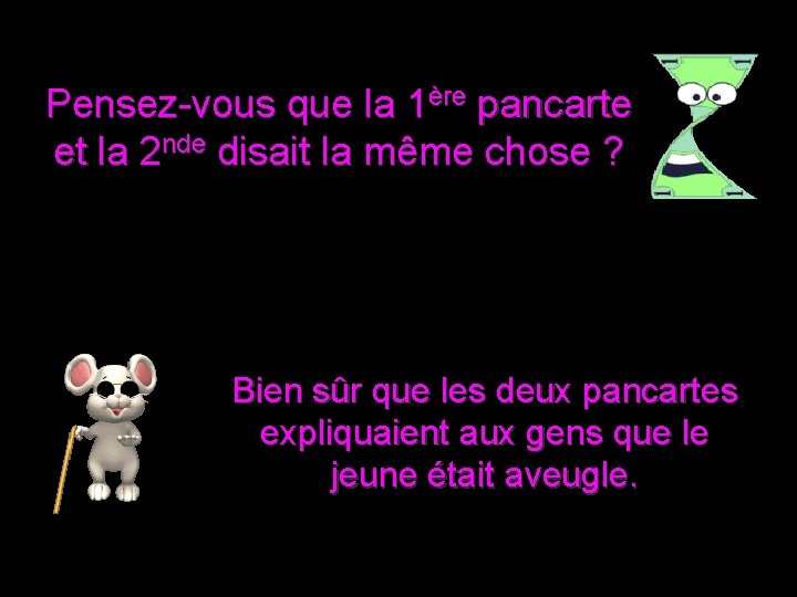 Pensez-vous que la 1ère pancarte et la 2 nde disait la même chose ?