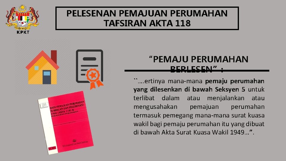 PELESENAN PEMAJUAN PERUMAHAN TAFSIRAN AKTA 118 “PEMAJU PERUMAHAN BERLESEN”: ``…. ertinya mana-mana pemaju perumahan