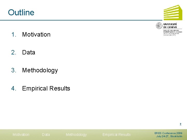 Outline 1. Motivation 2. Data 3. Methodology 4. Empirical Results 2 Motivation Data Methodology