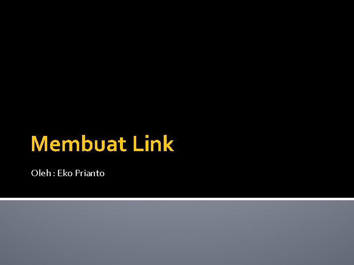 Membuat Link Oleh : Eko Prianto 