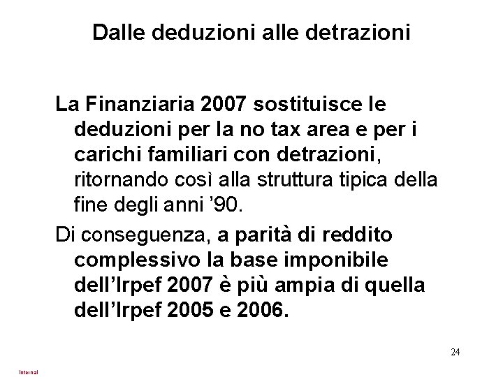 Dalle deduzioni alle detrazioni La Finanziaria 2007 sostituisce le deduzioni per la no tax