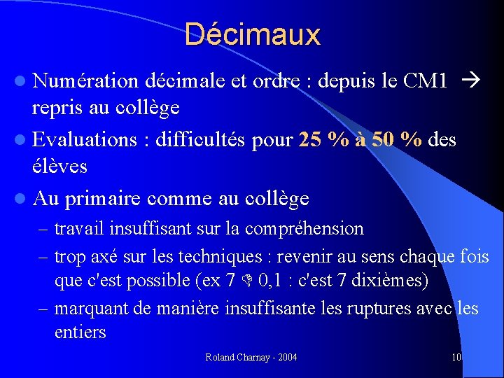 Décimaux décimale et ordre : depuis le CM 1 repris au collège l Evaluations