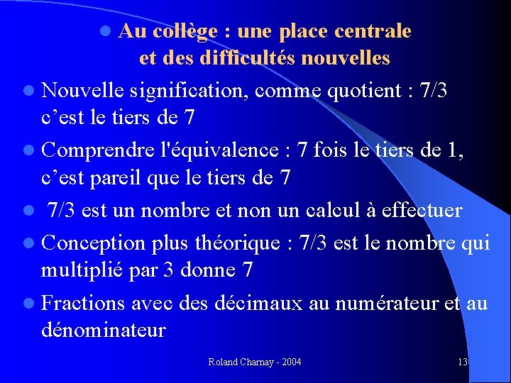 l Au collège : une place centrale et des difficultés nouvelles l Nouvelle signification,