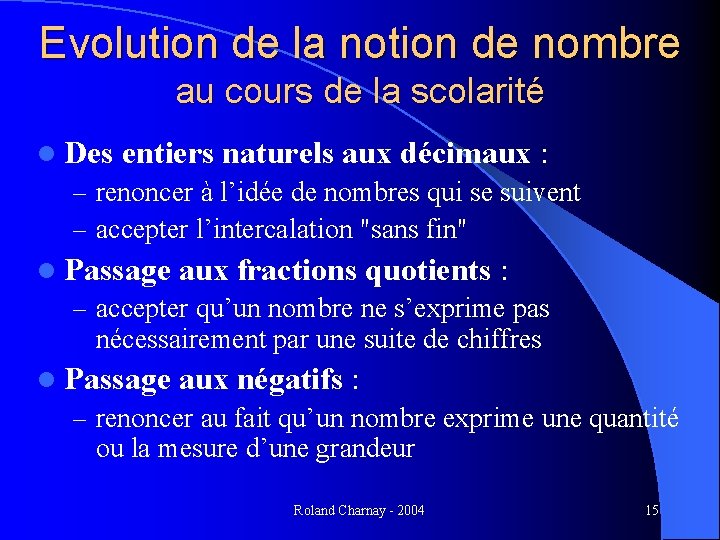 Evolution de la notion de nombre au cours de la scolarité l Des entiers