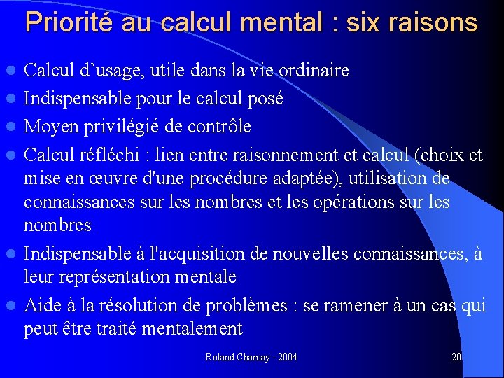 Priorité au calcul mental : six raisons l l l Calcul d’usage, utile dans