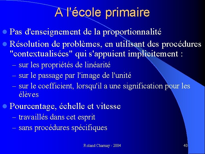 A l'école primaire l Pas d'enseignement de la proportionnalité l Résolution de problèmes, en