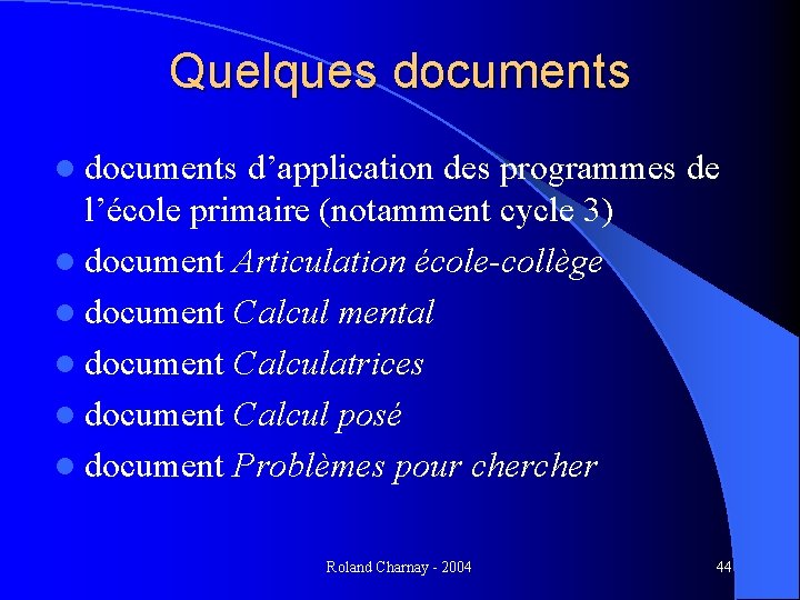 Quelques documents l documents d’application des programmes de l’école primaire (notamment cycle 3) l