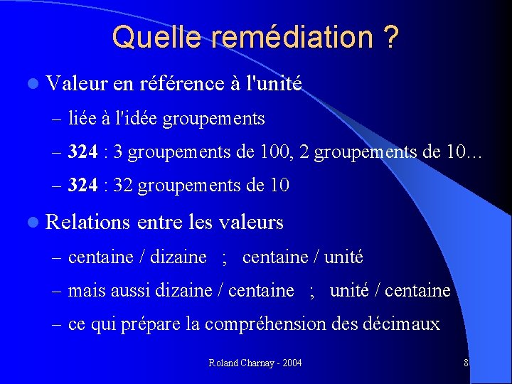 Quelle remédiation ? l Valeur en référence à l'unité – liée à l'idée groupements