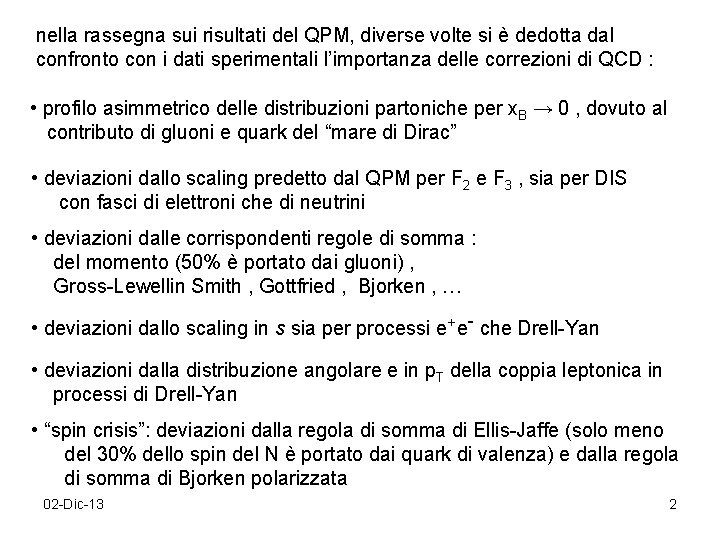 nella rassegna sui risultati del QPM, diverse volte si è dedotta dal confronto con