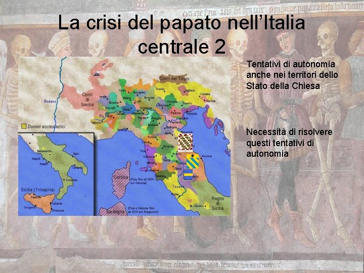 La crisi del papato nell’Italia centrale 2 Tentativi di autonomia anche nei territori dello