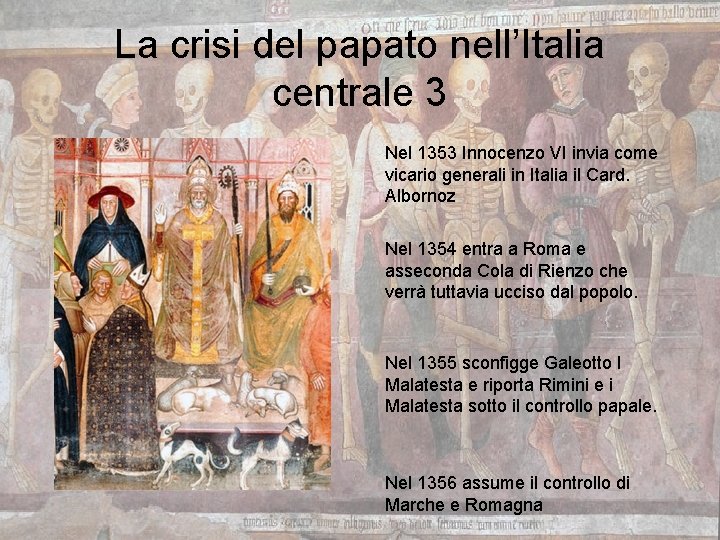 La crisi del papato nell’Italia centrale 3 Nel 1353 Innocenzo VI invia come vicario