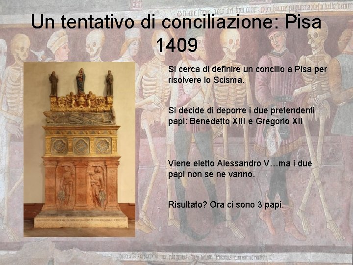 Un tentativo di conciliazione: Pisa 1409 Si cerca di definire un concilio a Pisa