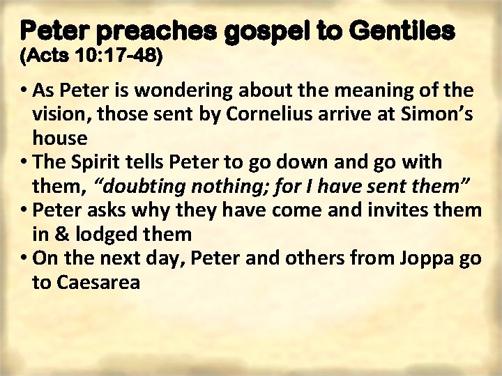 Peter preaches gospel to Gentiles (Acts 10: 17 -48) • As Peter is wondering